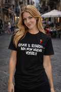 T-shirt SCUSATE IL RITARDO… MA NON VOLEVO VENIRE