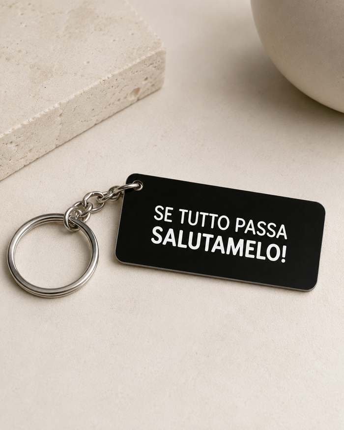 Portachiavi Se tutto passa salutamelo