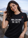 T-shirt “Ma chi mo’ fa’ fa’?!"